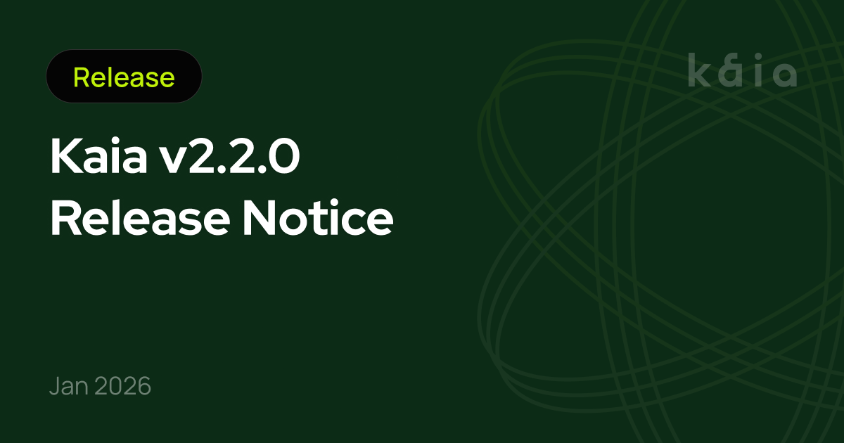 Kaia v2.2.0 Release Notice