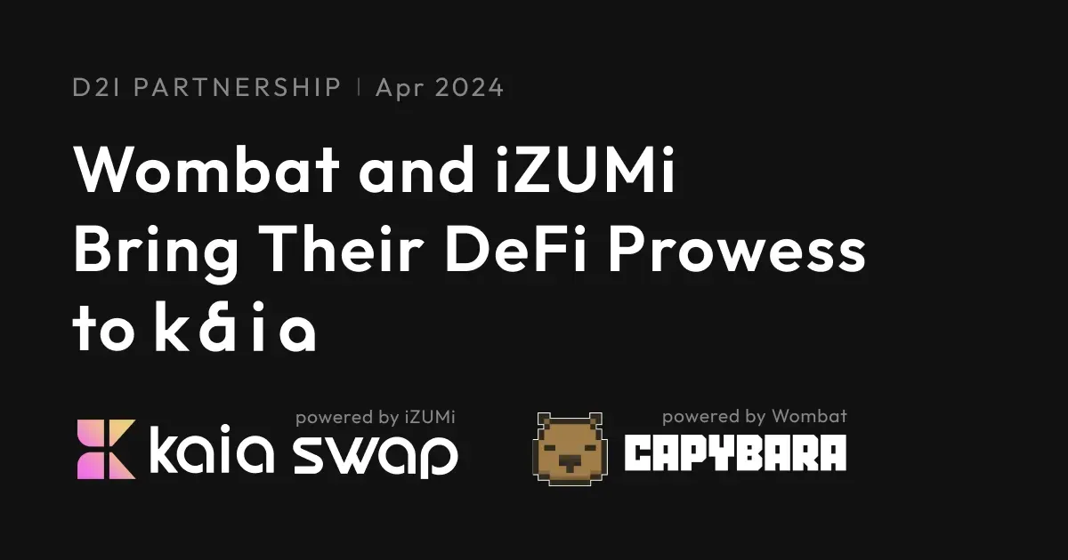 Wombat과 iZUMi, Kaia Defi 생태계 강화를 위한 DEX 런칭