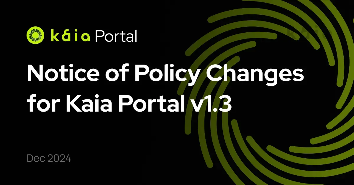 Kaia Portal v1.3 정책 변경 사항 안내