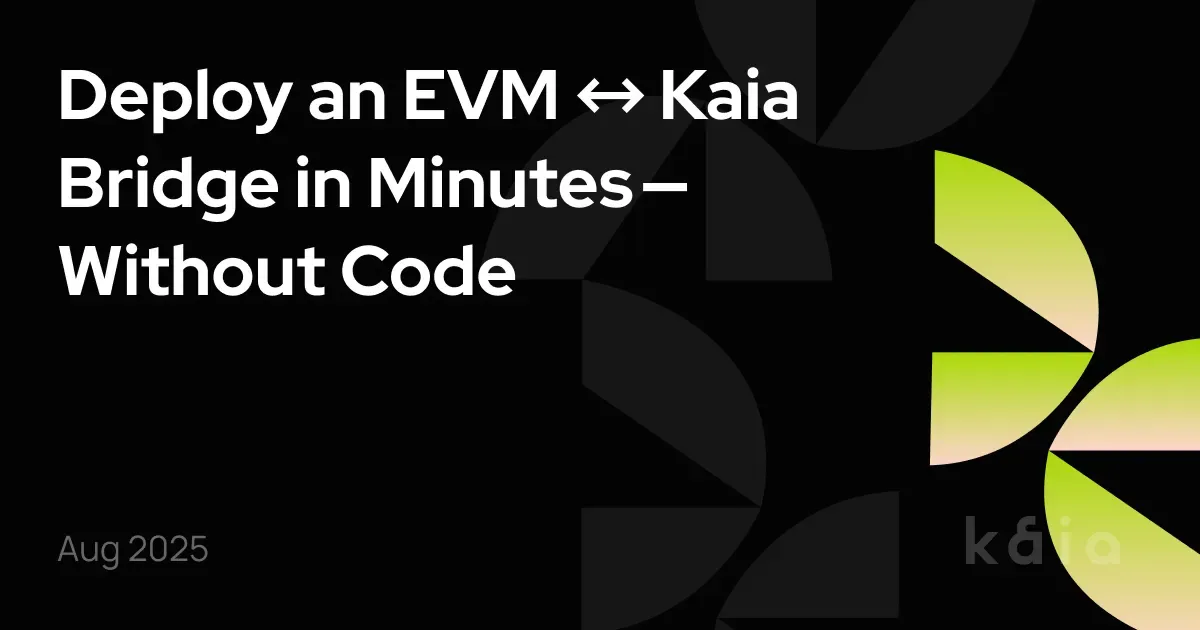 Deploy an EVM ↔ Kaia Bridge in Minutes — Without Code