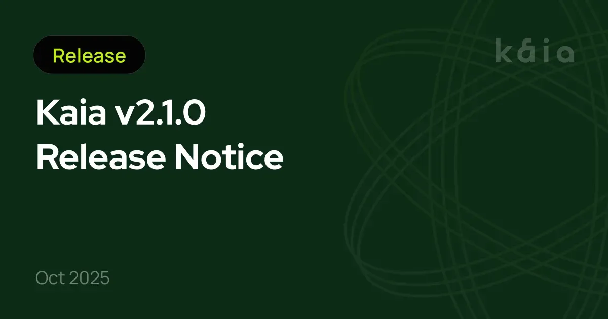Kaia v2.1.0 Release Notice