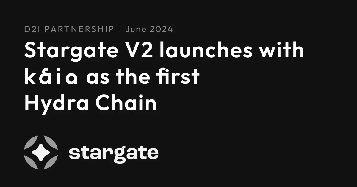 Stargate V2 launches with Kaia as the first Hydra Chain