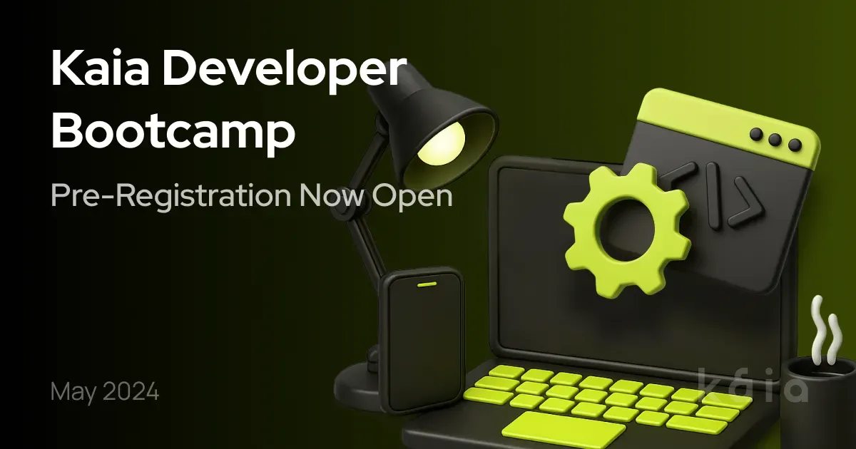 Kaia Developer Bootcamp: Pre-Registration Now Open
