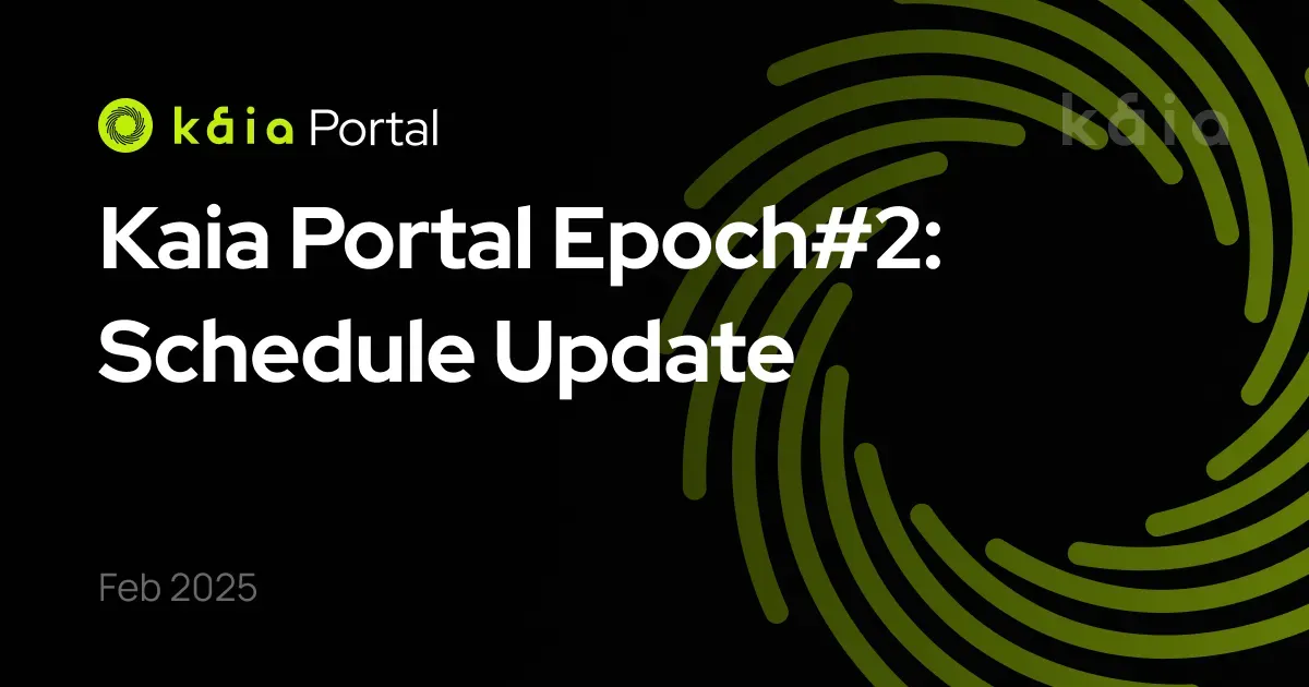 Kaia Portal Epoch #2: Schedule Update
