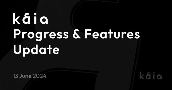 Kaia Progress and Features Update