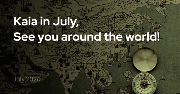 Kaia in July, see you around the world!