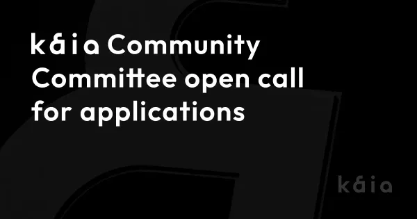 Kaia Community Committee open call for applications