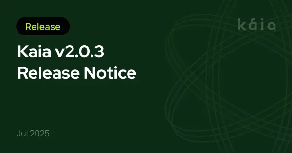 Kaia v2.0.3 Release Notice