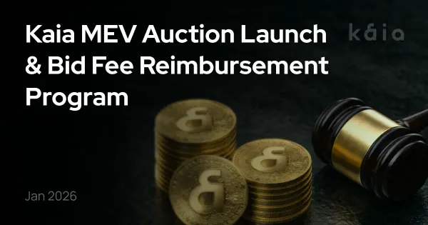 Kaia MEV Auction Launch & Bid Fee Reimbursement Program